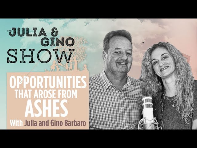 Opportunities that Arose from the Ashes with Julia and Gino