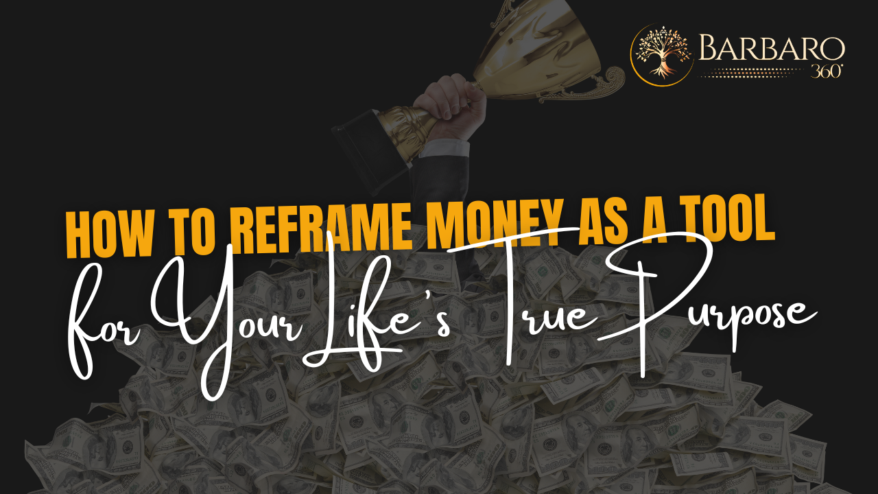 How to Reframe Money as a Tool for Your Life's True Purpose